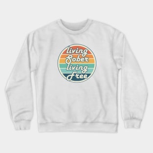 Living Sober, Living Free Crewneck Sweatshirt